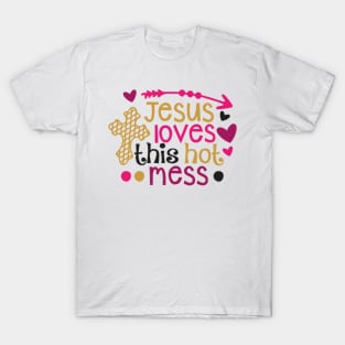 Jesus loves this hot mess T-Shirt